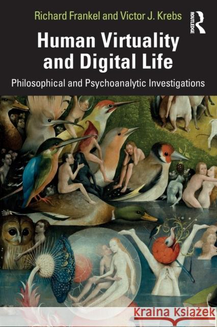 Human Virtuality and Digital Life: Philosophical and Psychoanalytic Investigations Frankel, Richard 9781138505155 Routledge - książka