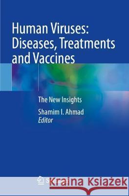 Human Viruses: Diseases, Treatments and Vaccines: The New Insights Ahmad, Shamim I. 9783030711672 Springer International Publishing - książka