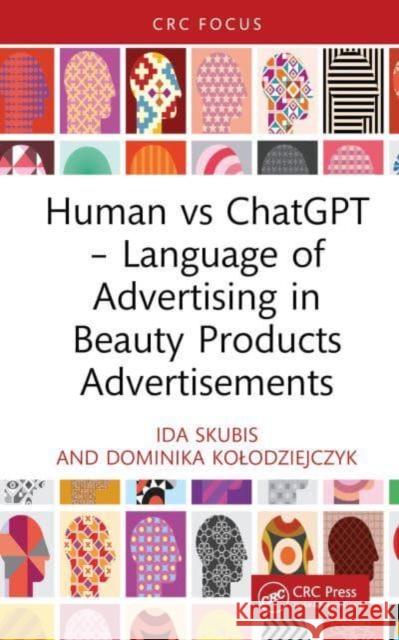 Human Vs ChatGPT - Language of Advertising in Beauty Products Advertisements Ida Skubis Dominika Kolodziejczyk 9781032934136 Taylor & Francis Ltd - książka