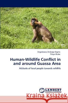 Human-Wildlife Conflict in and around Guassa Area Ergete, Engedasew Andarge 9783847300113 LAP Lambert Academic Publishing AG & Co KG - książka