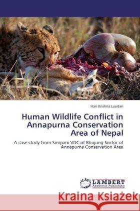 Human Wildlife Conflict in Annapurna Conservation Area of Nepal Laudari, Hari Krishna 9783848423972 LAP Lambert Academic Publishing - książka