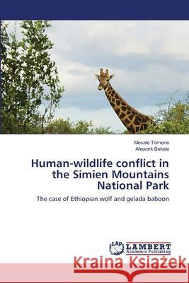 Human-wildlife conflict in the Simien Mountains National Park Tamene, Mesele 9783659139789 LAP Lambert Academic Publishing - książka