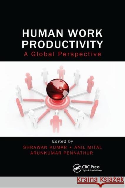 Human Work Productivity: A Global Perspective Shrawan Kumar Anil Mital Arunkumar Pennathur 9780367379698 CRC Press - książka