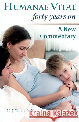 Humanae Vitae Forty Years On. a New Commentary George J Woodall   9780852448618 Gracewing - książka