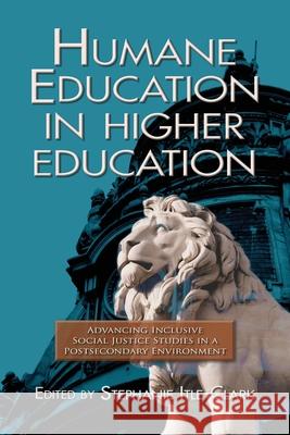 Humane Education in Higher Education: Advancing Inclusive Social Justice Studies in a Postsecondary Environment Stephanie Itle-Clark 9781946044860 Wcy Humane Press - książka