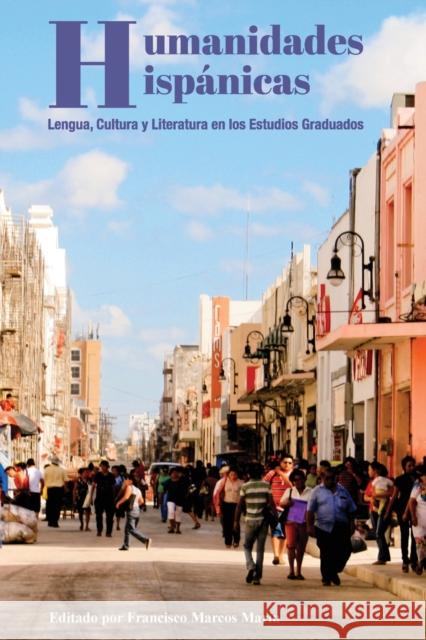 Humanidades Hispánicas; Lengua, Cultura y Literatura en los Estudios Graduados Marcos Marín, Francisco 9781433144622 Peter Lang Ltd. International Academic Publis - książka