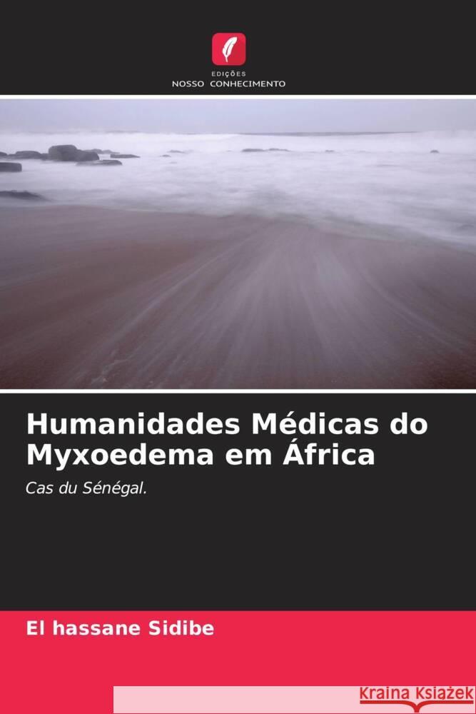 Humanidades Médicas do Myxoedema em África Sidibé, El Hassane 9786204422992 Edições Nosso Conhecimento - książka