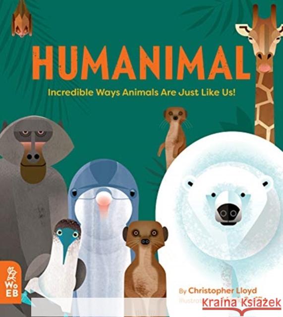 Humanimal: Incredible Ways Animals Are Just Like Us! Christopher Lloyd Mark Ruffle  9781912920006 What on Earth Publishing Ltd - książka