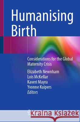 Humanising Birth: Considerations for the Global Maternity Crisis Elizabeth Newnham Lois McKellar Kaveri Mayra 9783031958267 Springer - książka