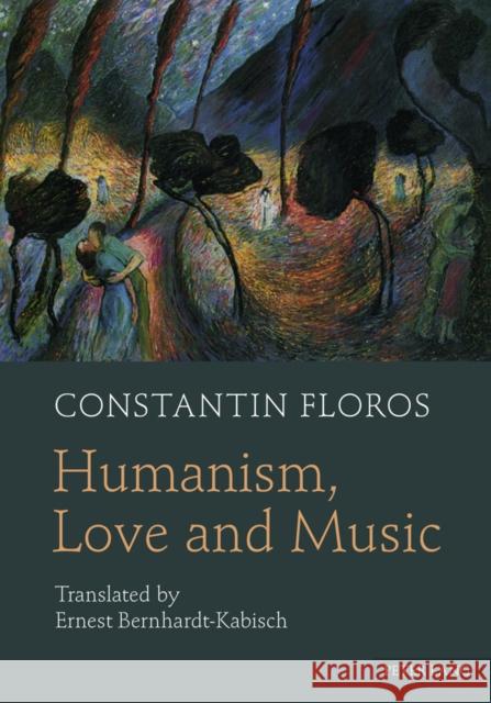 Humanism, Love and Music: Translated by Ernest Bernhardt-Kabisch Floros, Constantin 9783631630440 Lang, Peter, Gmbh, Internationaler Verlag Der - książka