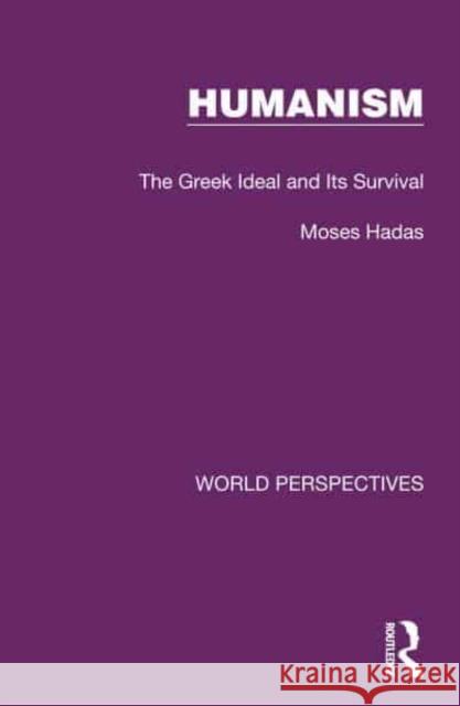 Humanism: The Greek Ideal and Its Survival Moses Hadas 9781032187037 Routledge - książka