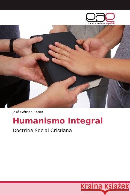 Humanismo Integral : Doctrina Social Cristiana Gómez Cerda, José 9786202248327 Editorial Académica Española - książka