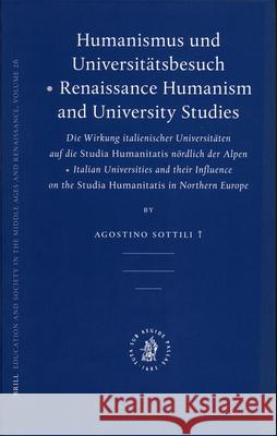 Humanismus Und Universitätsbesuch - Renaissance Humanism and University Studies: Die Wirkung Italienischer Universitäten Auf Die Studia Humanitatis Nö Sottili 9789004153349 Brill Academic Publishers - książka