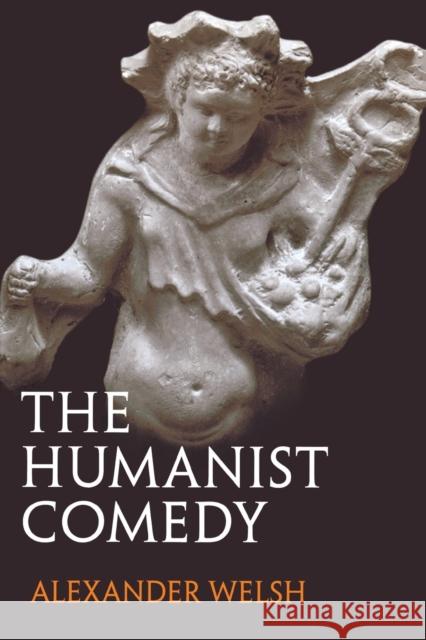 Humanist Comedy Welsh, Alexander 9780300197518 Yale University Press - książka