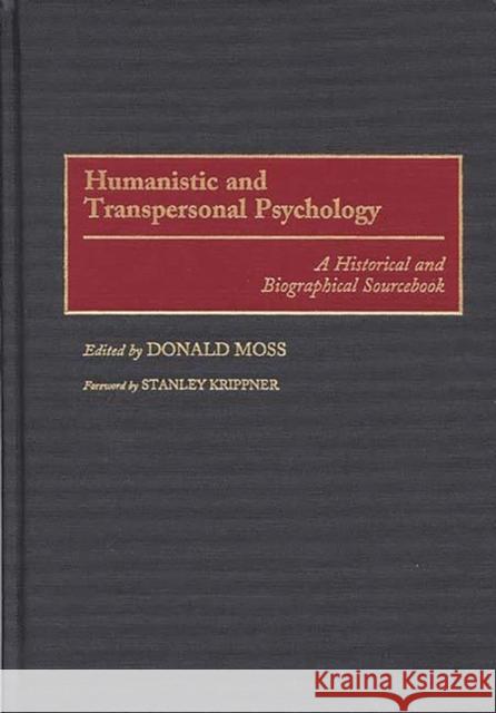 Humanistic and Transpersonal Psychology: A Historical and Biographical Sourcebook Moss, Donald 9780313291586 Greenwood Press - książka