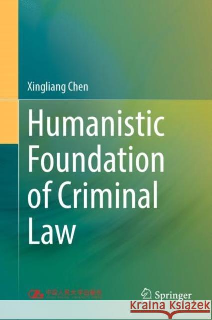 Humanistic Foundation of Criminal Law Xingliang Chen 9789811997631 Springer - książka