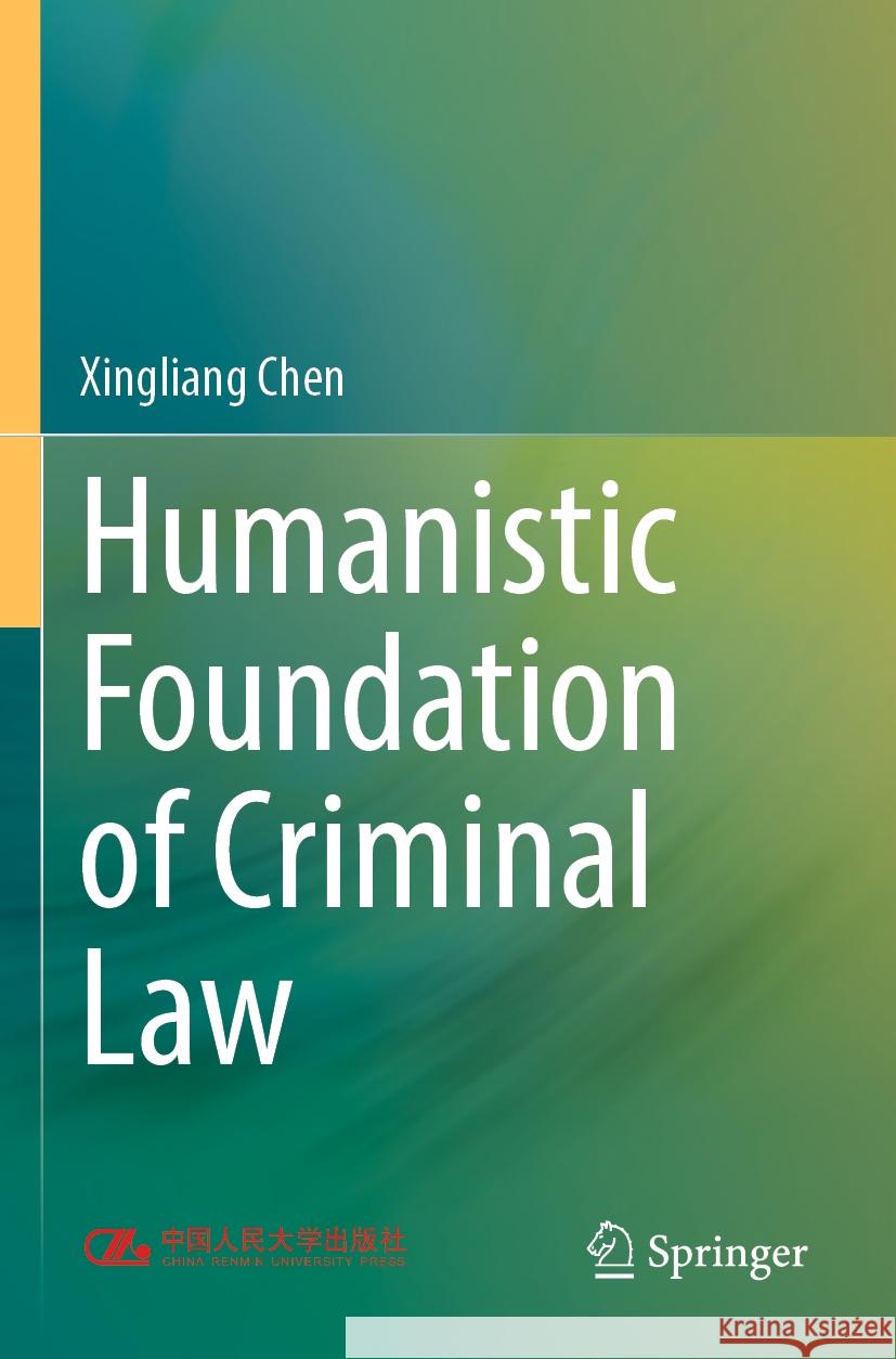 Humanistic Foundation of Criminal Law Xingliang Chen 9789811997662 Springer - książka