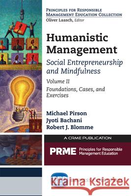 Humanistic Management: Social Entrepreneurship and Mindfulness, Volume II: Foundations, Cases, and Exercises Michael Pirson Jyoti Bachani Robert J. Blomme 9781947441088 Business Expert Press - książka