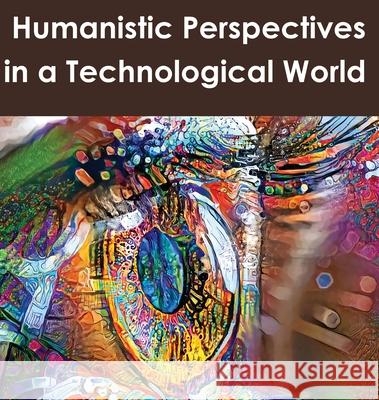Humanistic Perspectives in a Technological World Richard Utz Karen Head Travis Denton 9780990996163 Poetry@tech - książka