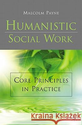 Humanistic Social Work. Malcolm Payne Malcolm Payne 9780230293601 PALGRAVE MACMILLAN - książka