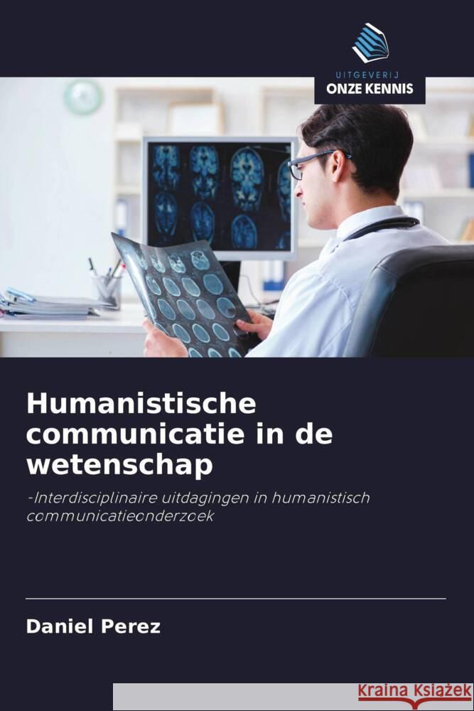 Humanistische communicatie in de wetenschap Perez, Daniel 9786202741811 Uitgeverij Onze Kennis - książka