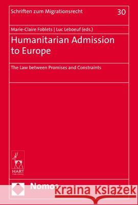 Humanitarian Admission to Europe: The Law Between Promises and Constraints Foblets, Marie-Claire 9783848757305 Hart Publishing - książka