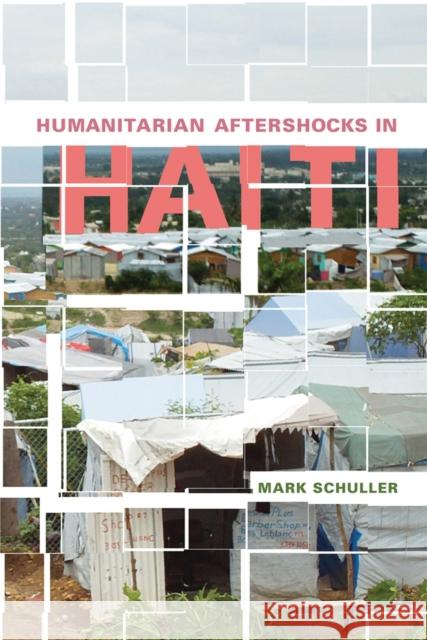 Humanitarian Aftershocks in Haiti Mark Schuller 9780813574233 Rutgers University Press - książka