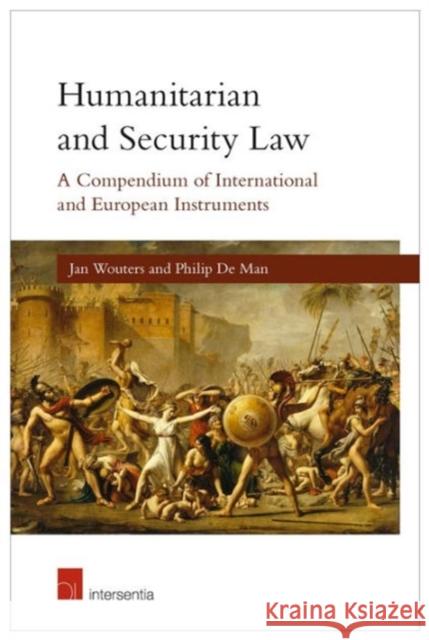 Humanitarian and Security Law: A Compendium of International and European Instruments Wouters, Jan 9781780680514 Intersentia - książka