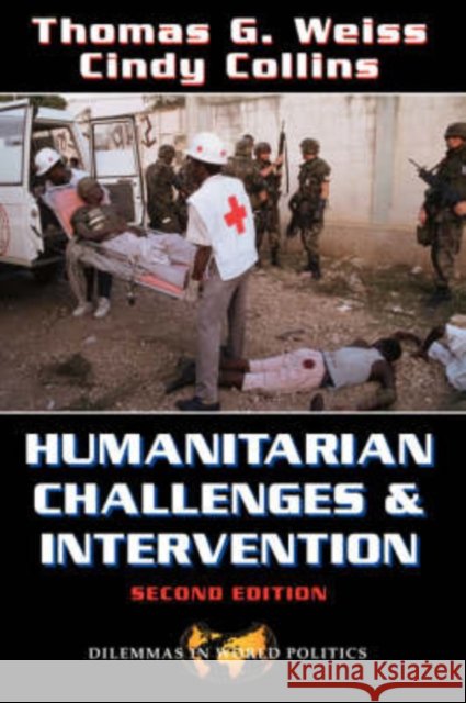 Humanitarian Challenges And Intervention : Second Edition Thomas George Weiss Cindy Collins 9780813367996 Westview Press - książka