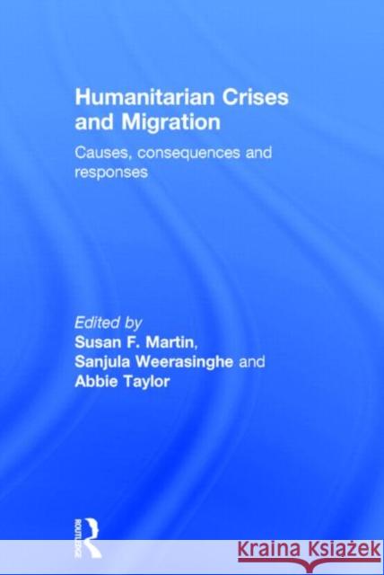 Humanitarian Crises and Migration: Causes, Consequences and Responses Weerasinghe, Sanjula 9780415857314 Routledge - książka