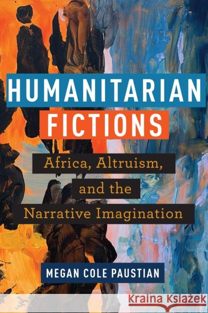 Humanitarian Fictions Megan Cole Paustian 9781531505486 Fordham University Press - książka