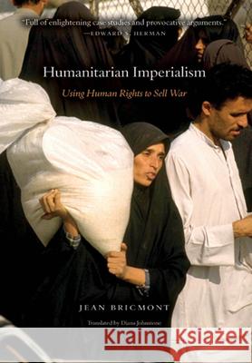 Humanitarian Imperialism: Using Human Rights to Sell War Jean Bricmont 9781583671481 Monthly Review Press - książka