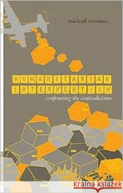 Humanitarian Intervention : Confronting the Contradictions Michael Newman 9781850659747  - książka