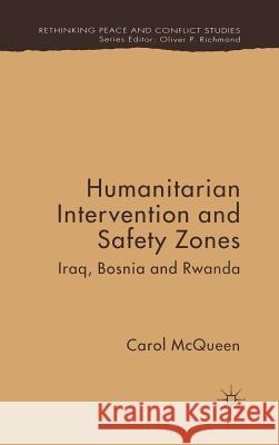 Humanitarian Intervention and Safety Zones: Iraq, Bosnia and Rwanda McQueen, C. 9781403948755 Palgrave MacMillan - książka