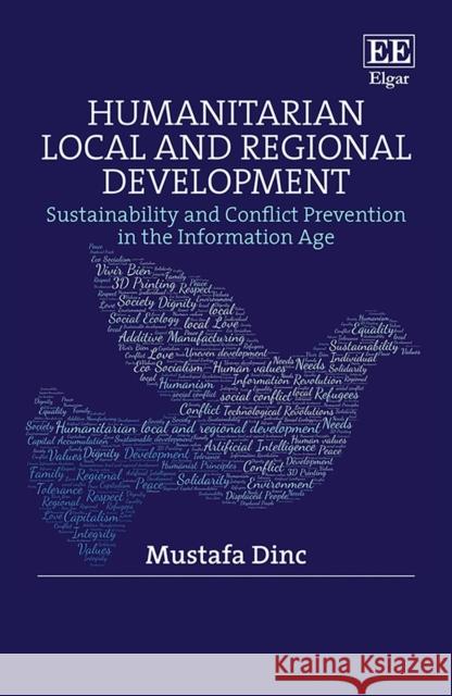 Humanitarian Local and Regional Development: Sustainability and Conflict Prevention in the Information Age Mustafa Dinc   9781789906547 Edward Elgar Publishing Ltd - książka