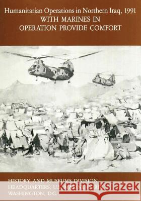 Humanitarian Operations in Northern Iraq, 1991: With Marines in Operation Provide Comfort Usmcr Lt Col Ronald J. Brown 9781517540937 Createspace - książka