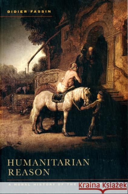 Humanitarian Reason: A Moral History of the Present Fassin, Didier 9780520271173 University of California Press - książka