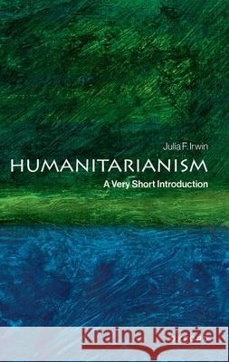 Humanitarianism: A Very Short Introduction Julia F. Irwin 9780197753095 Oxford University Press - książka