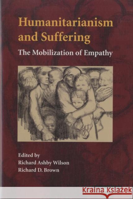 Humanitarianism and Suffering: The Mobilization of Empathy Wilson, Richard Ashby 9780521883856 Cambridge University Press - książka