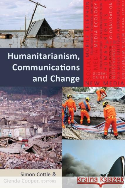 Humanitarianism, Communications and Change Simon Cottle Glenda Cooper  9781433125263 Peter Lang Publishing Inc - książka
