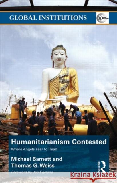 Humanitarianism Contested: Where Angels Fear to Tread Barnett, Michael 9780415496643  - książka