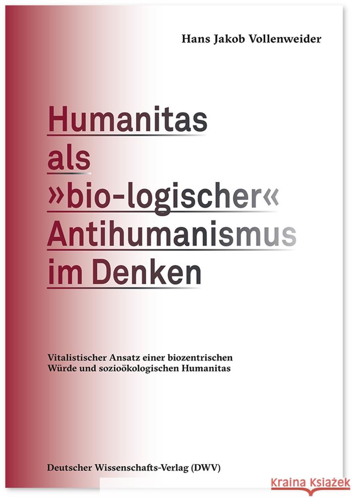 Humanitas als »bio-logischer« Antihumanismus im Denken Vollenweider, Hans Jakob 9783868882209 Deutscher Wissenschafts-Verlag - książka