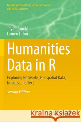 Humanities Data in R Taylor Arnold, Lauren Tilton 9783031625688 Springer International Publishing - książka