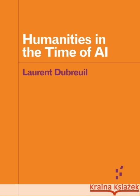 Humanities in the Time of AI Laurent Dubreuil 9781517919047 University of Minnesota Press - książka