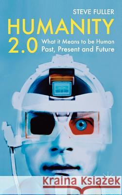 Humanity 2.0: What It Means to Be Human Past, Present and Future Fuller, S. 9780230233423 Palgrave MacMillan - książka