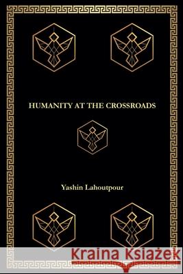 Humanity at the Crossroads Yashin Lahoutpour 9788797016558 Yashin Lahoutpour - książka