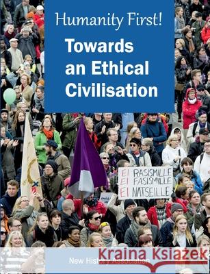 Humanity First!: Towards an Ethical Civilisation Heli Santavuori, Uusi Historia Ry 9789527352106 Uusi Historia Ry - książka