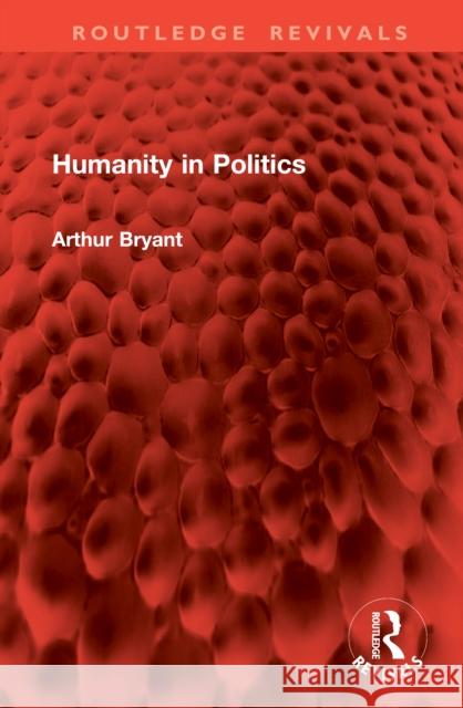 Humanity in Politics Arthur Bryant 9781041059127 Routledge - książka
