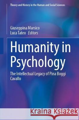 Humanity in Psychology: The Intellectual Legacy of Pina Boggi Cavallo Giuseppina Marsico Luca Tateo 9783031306396 Springer - książka