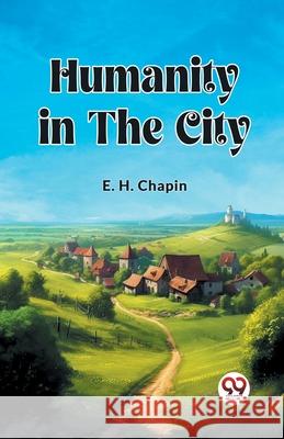 Humanity in the City E. H. Chapin 9789362764560 Double 9 Books - książka